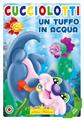 LIBRI CUCCIOLOTTI UN TUFFO IN ACQUA - SERIE NATURA 0001